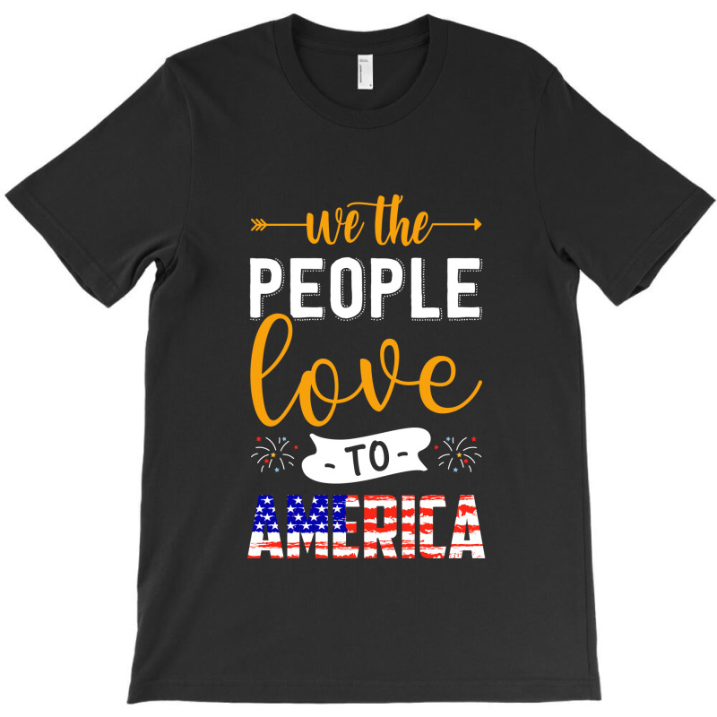 We The People Love America, Fourth Of July T-shirt | Artistshot