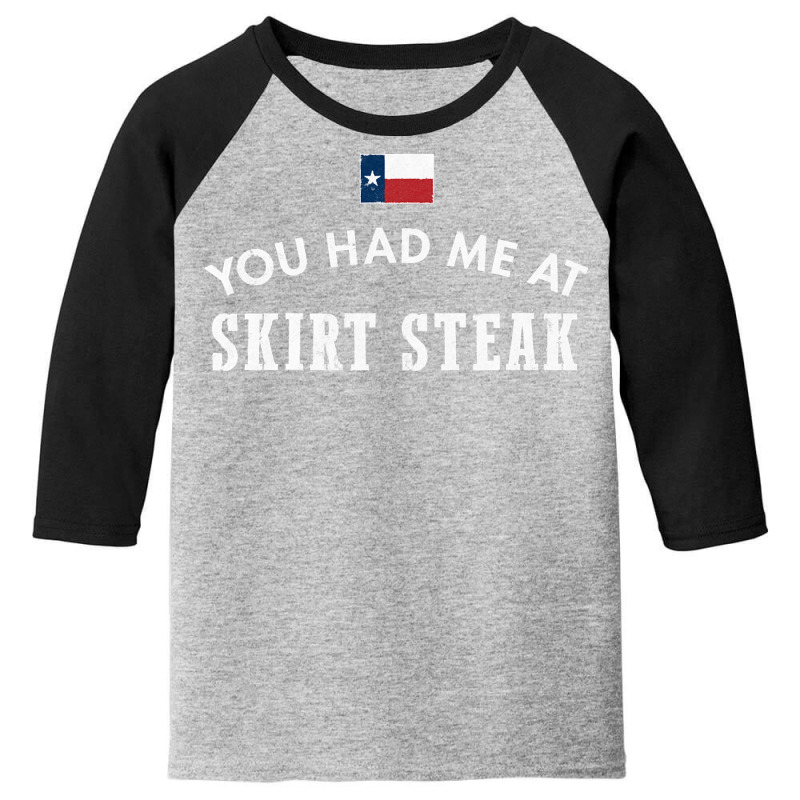 You Had Me At Skirt Steak Texas Cattle Beef Bone Grill Bbq Sweatshirt Youth 3/4 Sleeve | Artistshot