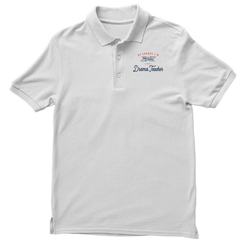 Of Course I Am Awesome I'm A Drama Teacher Men's Polo Shirt by cidolopez | Artistshot