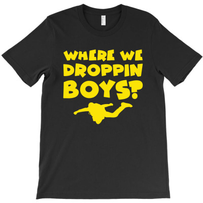Where We Droppin T-shirt Designed By Ismi Mubarak