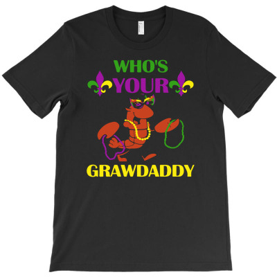 Who's Your Grawdaddy T-shirt Designed By Ismi Mubarak