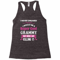 I Never Dreamed I Would Be A Super Cool Grammy Racerback Tank | Artistshot