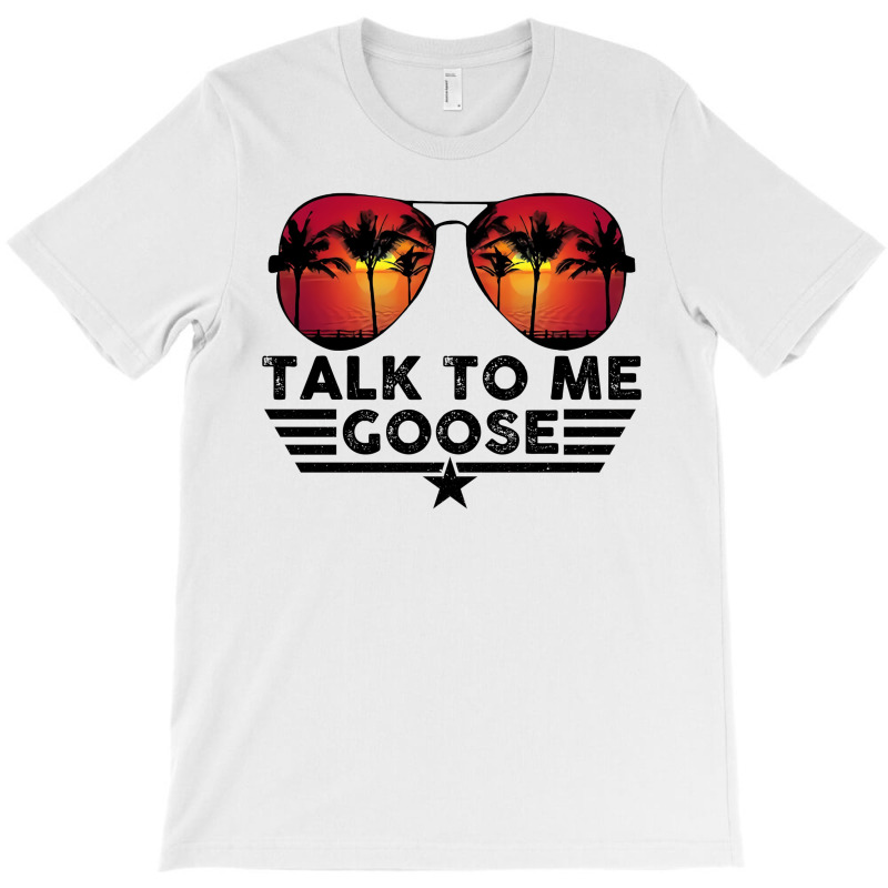 Talk To Me Goose T-shirt | Artistshot