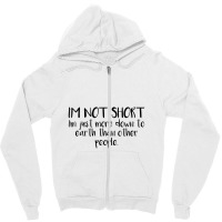 I'm Not Short Funny Zipper Hoodie | Artistshot