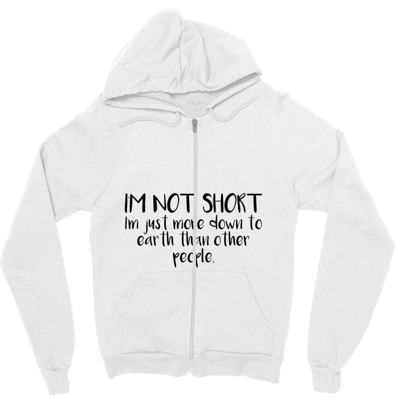 I'm Not Short Funny Zipper Hoodie | Artistshot