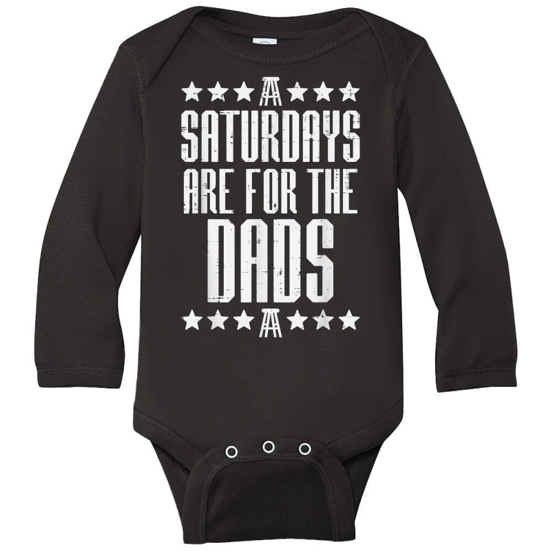 Mens Saturdays Are For Dads Boys Funny Fathers Day Daddy Papa Men T Sh Long Sleeve Baby Bodysuit by kalellwhistlehunt | Artistshot