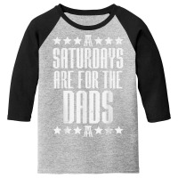 Mens Saturdays Are For Dads Boys Funny Fathers Day Daddy Papa Men T Sh Youth 3/4 Sleeve | Artistshot