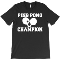 Ping Pong Champion T-shirt | Artistshot