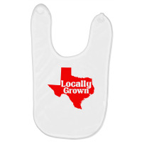 Tx Locally Grown Baby Bibs | Artistshot