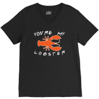 You're My Lobster V-neck Tee | Artistshot