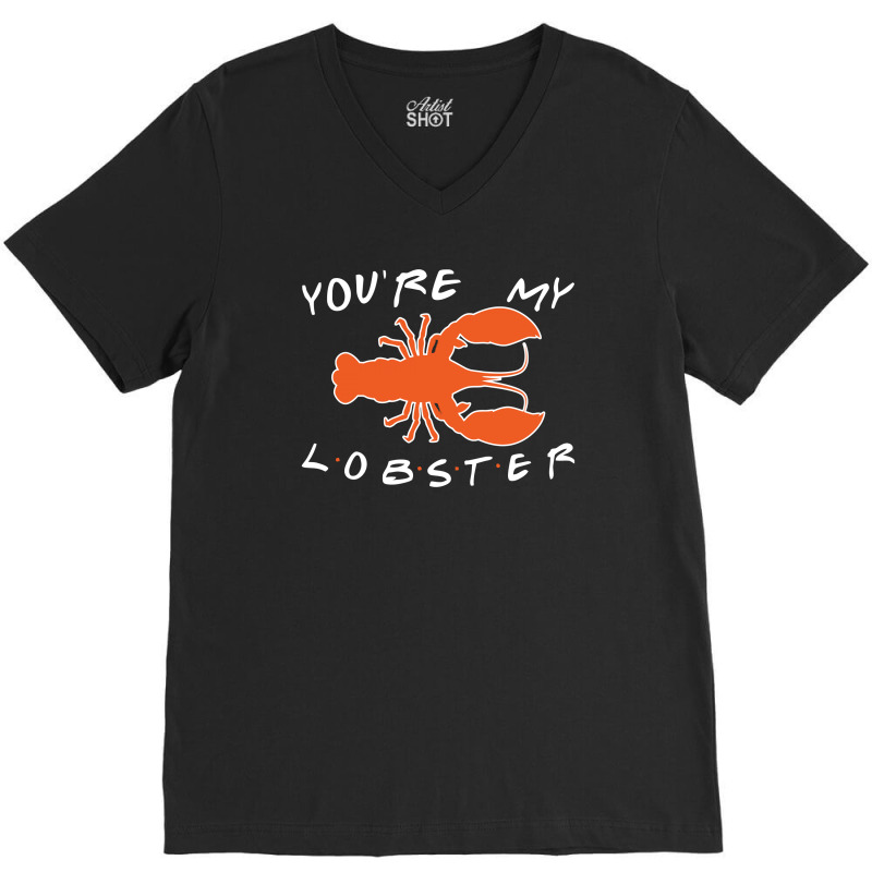 You're My Lobster V-neck Tee | Artistshot