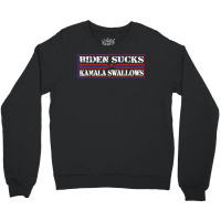 Funny Quote Biden And Kamala Biden Sucks Kamala Swallows T Shirt Crewneck Sweatshirt | Artistshot