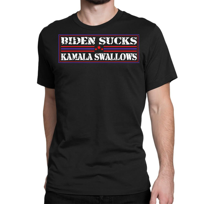 Funny Quote Biden And Kamala Biden Sucks Kamala Swallows T Shirt Classic T-shirt | Artistshot