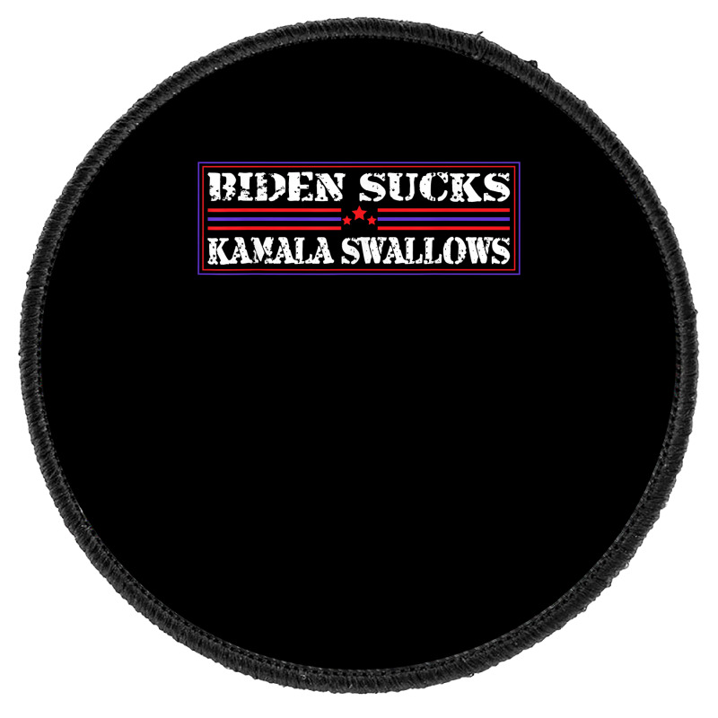 Funny Quote Biden And Kamala Biden Sucks Kamala Swallows T Shirt Round Patch | Artistshot