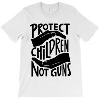 Protect Children Not Guns T-shirt | Artistshot