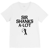 Sir Shanks A Lot Golf V-neck Tee | Artistshot