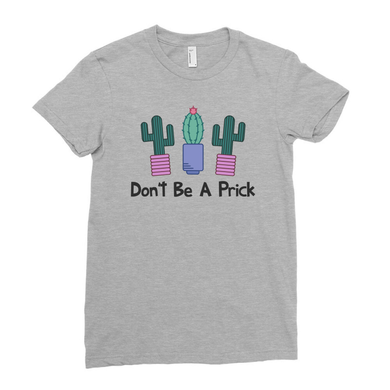 Don't Be A Prick Cute Cactus Ladies Fitted T-Shirt by gematees | Artistshot