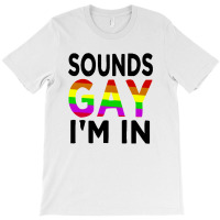 Sounds Gay T-shirt | Artistshot