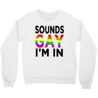 Sounds Gay Crewneck Sweatshirt | Artistshot