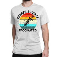 Thanks Science Vaccinated Classic T-shirt | Artistshot