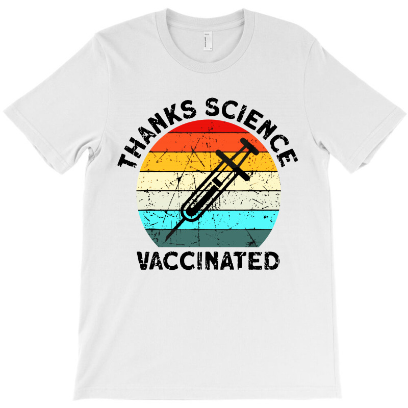 Thanks Science Vaccinated T-Shirt by Smile 4ever | Artistshot