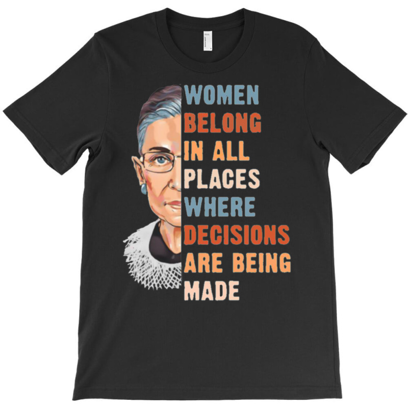 Women Belong In All Place Where Decisions Are Being Made Fitted T Shir T-shirt | Artistshot