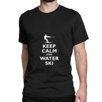 Keep Calm And Water Ski Classic T-shirt | Artistshot