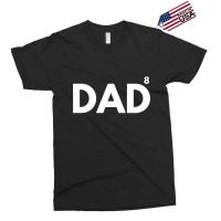 Dad Of Eight Exclusive T-shirt | Artistshot