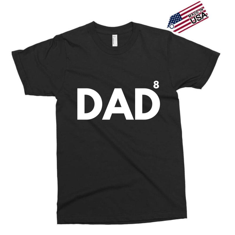 Dad Of Eight Exclusive T-shirt by blackacturus | Artistshot