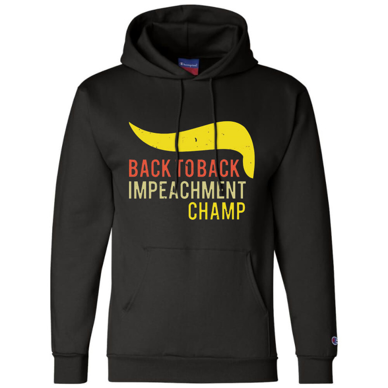 Back To Back Impeachment Champ Champion Hoodie by makroniasin | Artistshot