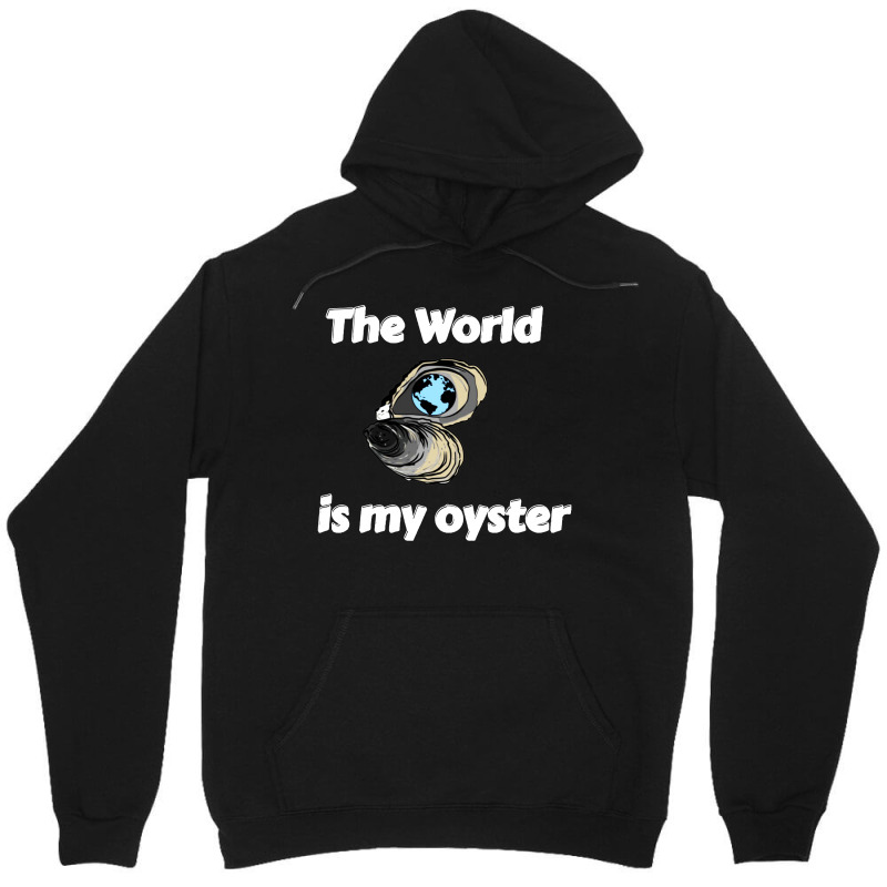 The World Is My Oyster Unisex Hoodie | Artistshot