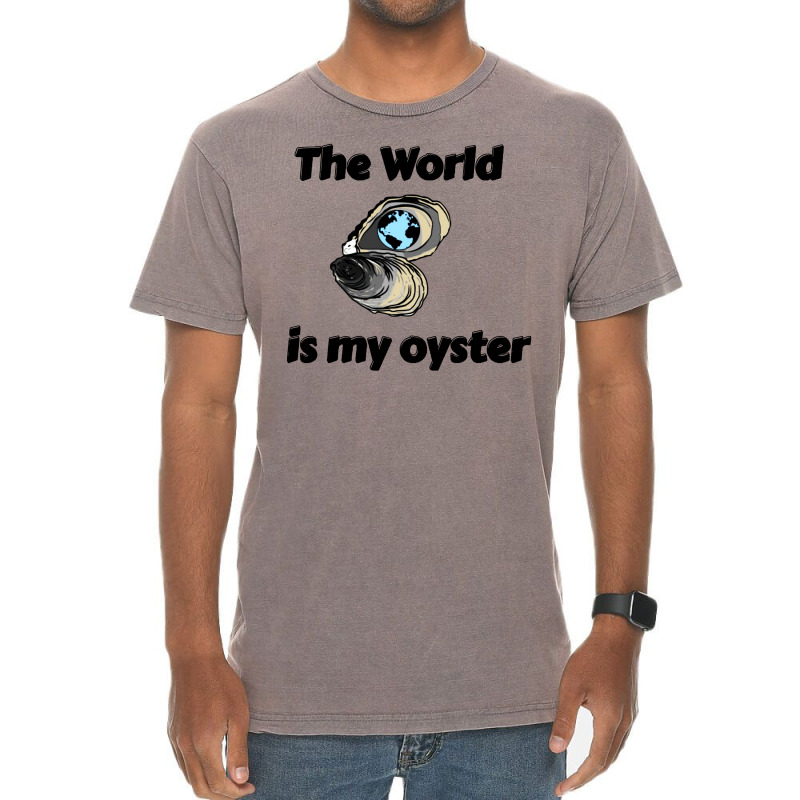 The World Is My Oyster Vintage T-shirt | Artistshot