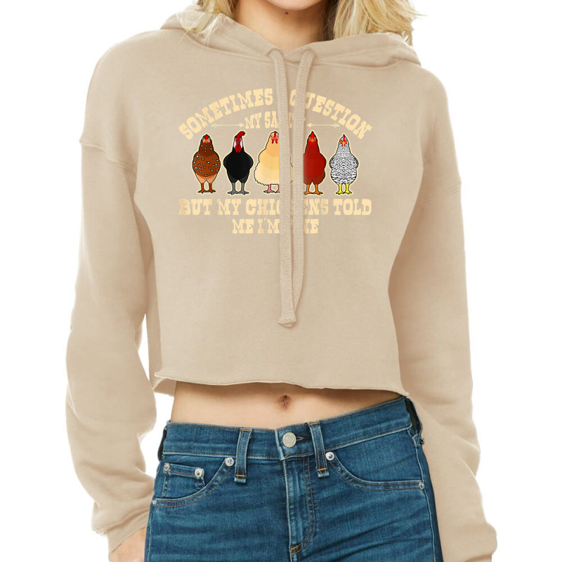 Sometimes I Question My Sanity Chickens Farmer T Shirt Cropped Hoodie by kylanaalamos | Artistshot