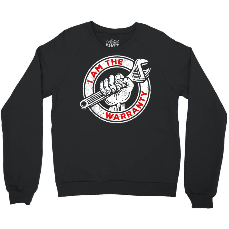 I Am The Warranty, Car Lover T Shirt Crewneck Sweatshirt by jayannidifalco | Artistshot