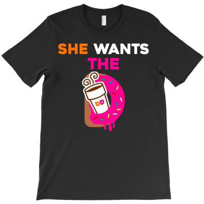 She Wants D - Dunkin Donuts T-shirt Designed By Tabitha