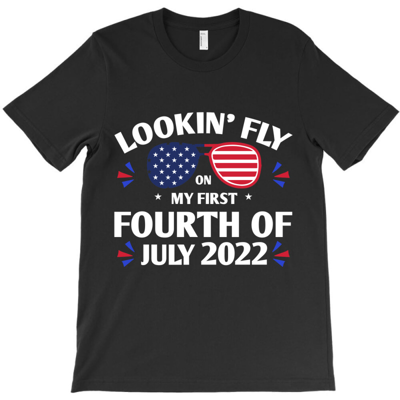 Lookin' Fly On My First Fourth Of July T-shirt | Artistshot