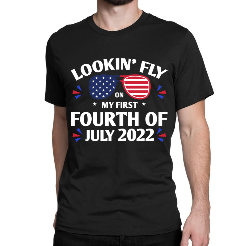 Lookin' Fly On My First Fourth Of July Classic T-shirt | Artistshot