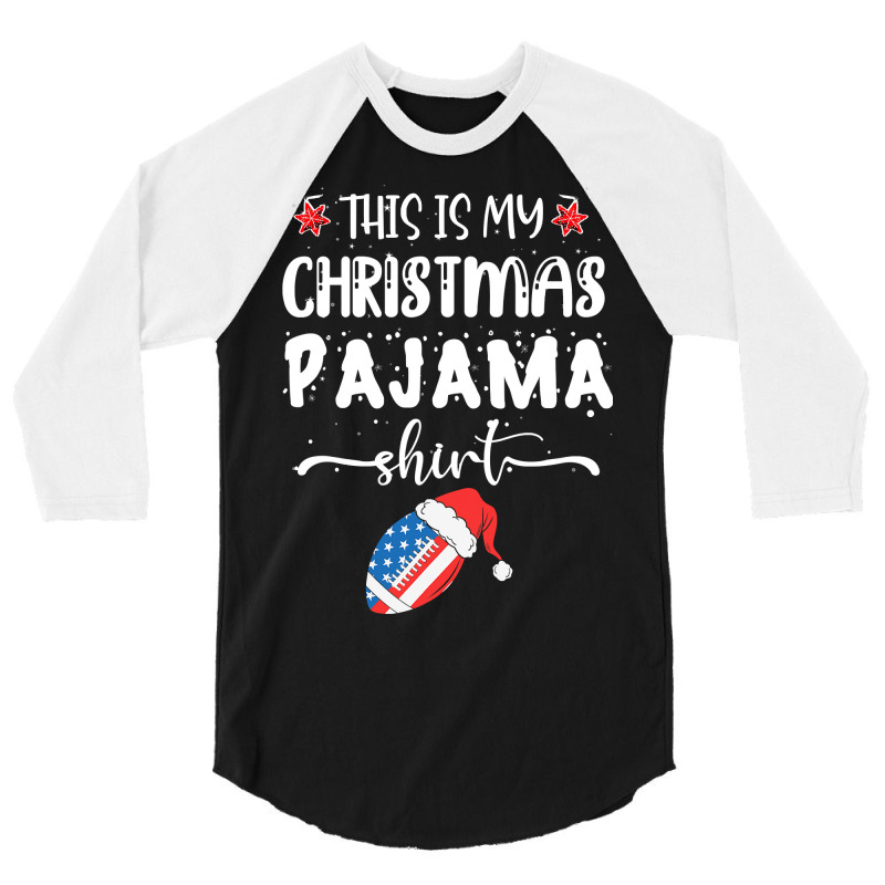 Football This Is My Christmas Pajama Funny American Football 417 3/4 Sleeve Shirt by circularflap | Artistshot