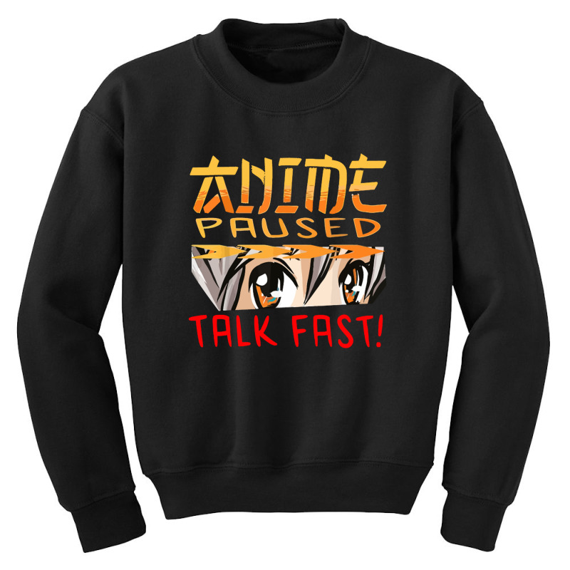 Eyes Anime Paused Talk Fast Anime Youth Sweatshirt | Artistshot