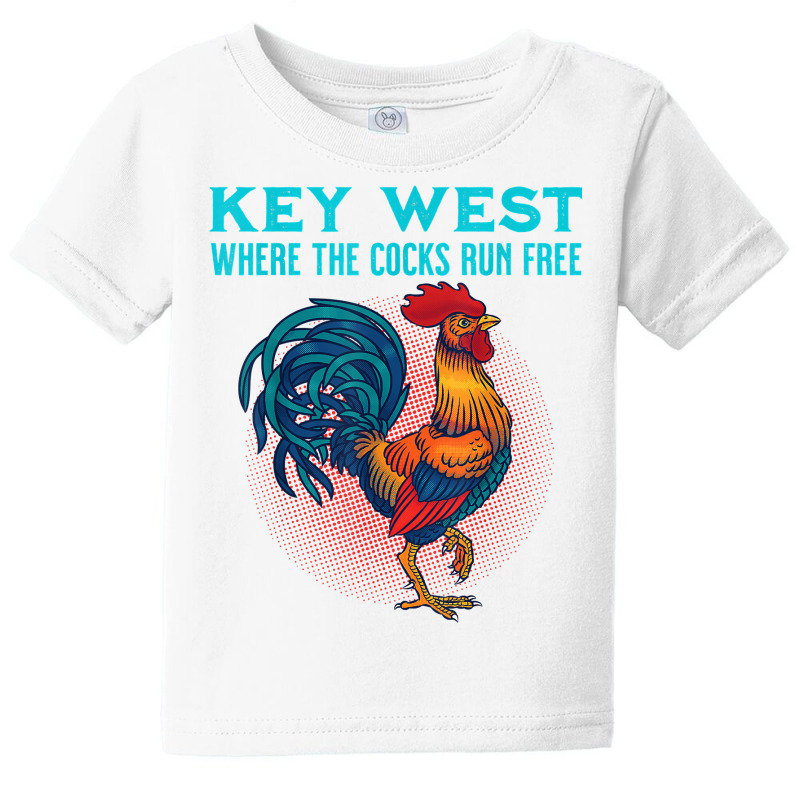 Key West Florida Where The Cocks Run Free T Shirt Baby Tee by renelonganecker | Artistshot