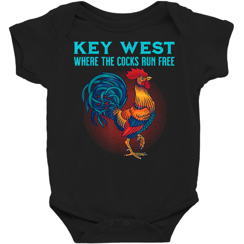 Key West Florida Where The Cocks Run Free T Shirt Baby Bodysuit by renelonganecker | Artistshot