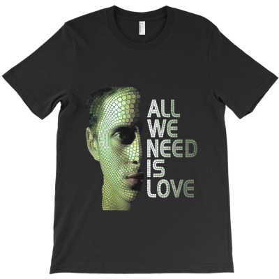 Message All We Need Is Love Incentive Inspirational Messages T-shirts T-shirt Designed By Arnaldo Da Silva Tagarro