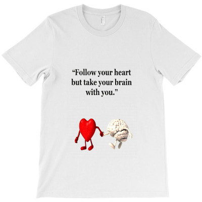 Message Follow Your Heart Incentive Inspirational Messages T-shirt Designed By Arnaldo Da Silva Tagarro