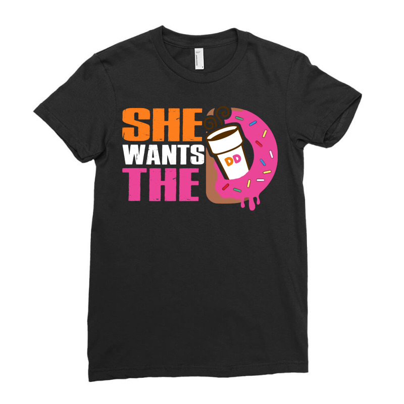 She Wants The D Dunkin Donuts Ladies Fitted T-shirt | Artistshot
