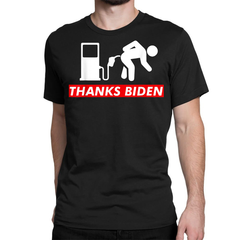 Thanks Bi.den For Ga.s Prices Anti Democrat T Shirt Classic T-shirt by kylanaalamos | Artistshot