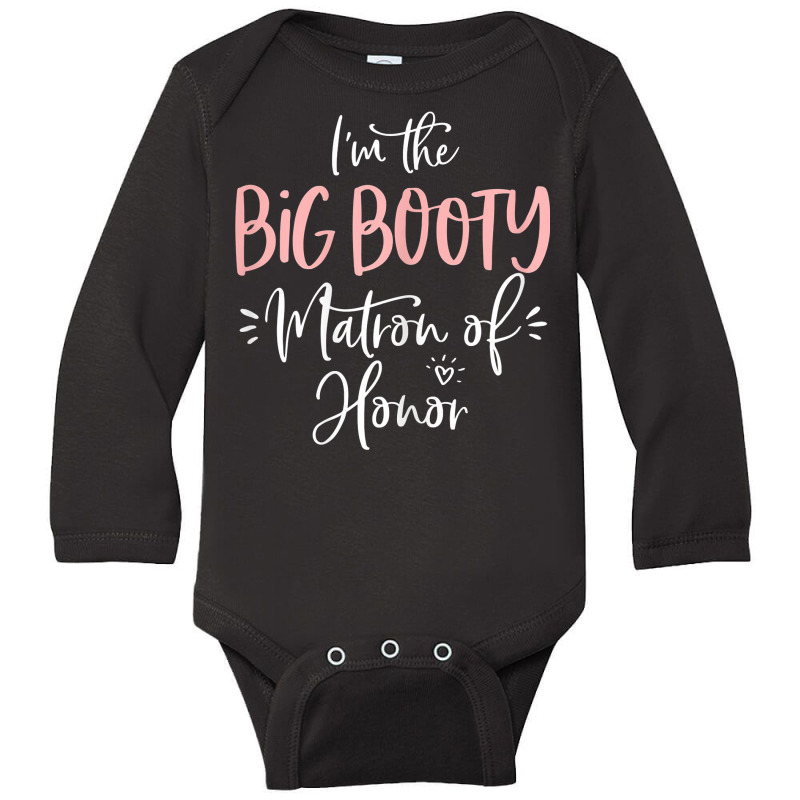 Womens Big Booty Matron Of Honor Funny Matching Bachelorette Party T S Long Sleeve Baby Bodysuit by renelonganecker | Artistshot