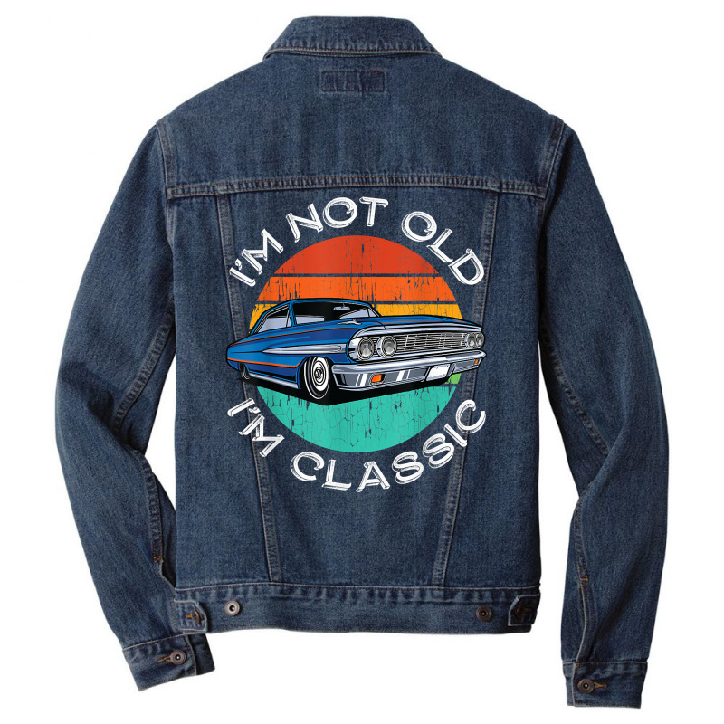 I'm Not Old I'm Classic Antique Car Gift Father Day Men Denim Jacket by fletcher | Artistshot