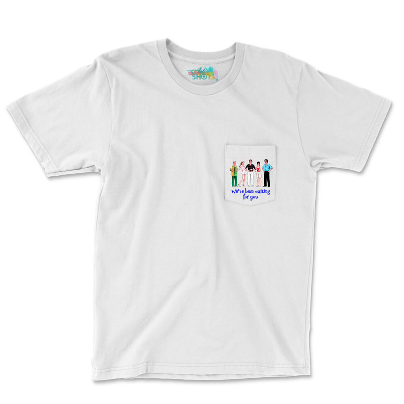 We've Been Waiting For You Pocket T-shirt | Artistshot