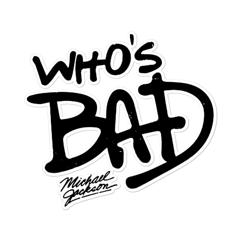 Who's Bad Sticker | Artistshot