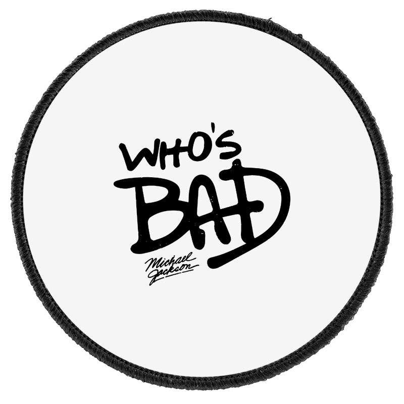 Who's Bad Round Patch | Artistshot